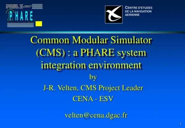 Common Modular Simulator  (CMS) : a PHARE system integration environment