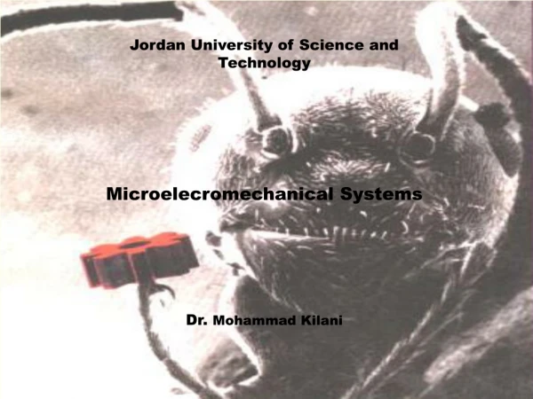 Jordan University of Science and Technology Microelecromechanical Systems Dr.  Mohammad Kilani
