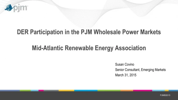 DER Participation in the PJM Wholesale Power Markets Mid-Atlantic Renewable Energy Association
