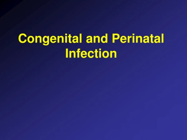 Congenital and Perinatal Infection