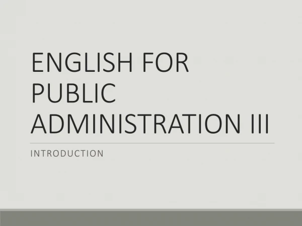ENGLISH FOR PUBLIC ADMINISTRATION III