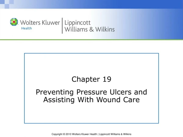 Chapter 19 Preventing Pressure Ulcers and Assisting With Wound Care