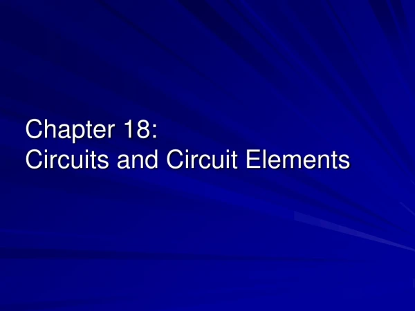 Chapter 18:  Circuits  and Circuit Elements