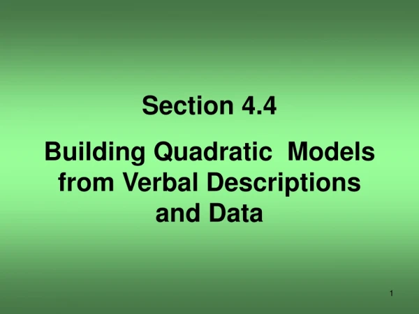 Section 4.4 Building Quadratic  Models from Verbal Descriptions and Data
