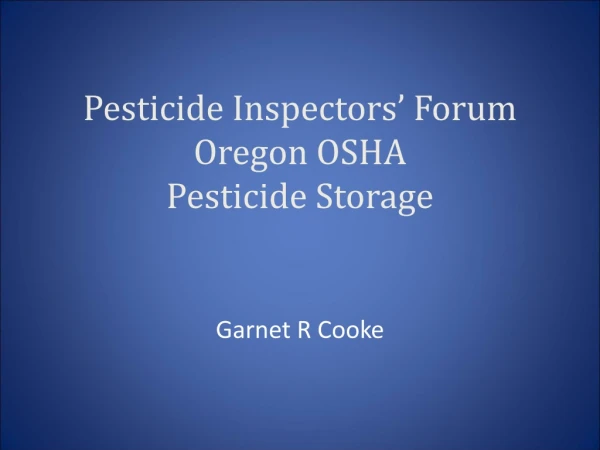 Pesticide Inspectors’ Forum Oregon OSHA Pesticide Storage