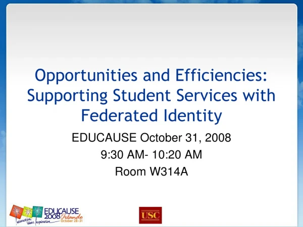 Opportunities and Efficiencies: Supporting Student Services with Federated Identity