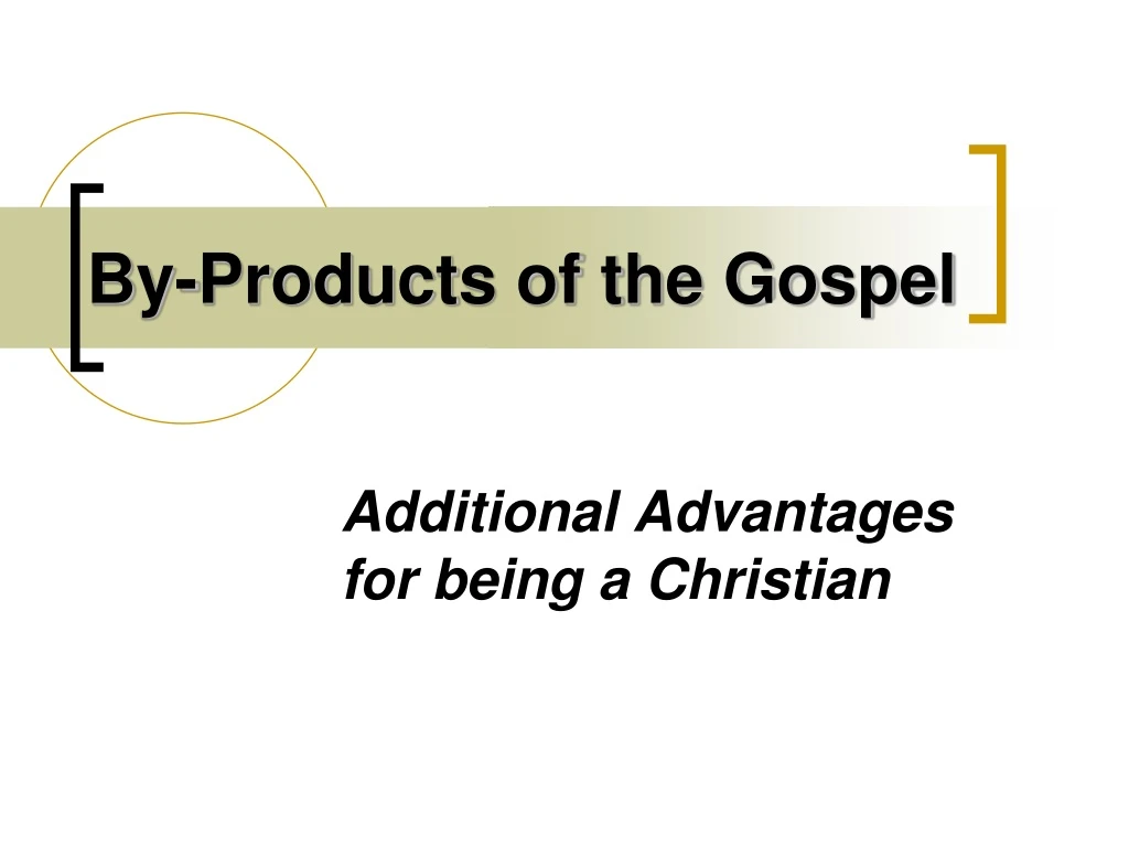 by products of the gospel