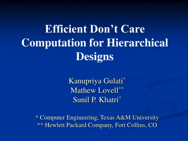 Kanupriya Gulati * Mathew Lovell ** Sunil P. Khatri * * Computer Engineering, Texas A&amp;M University