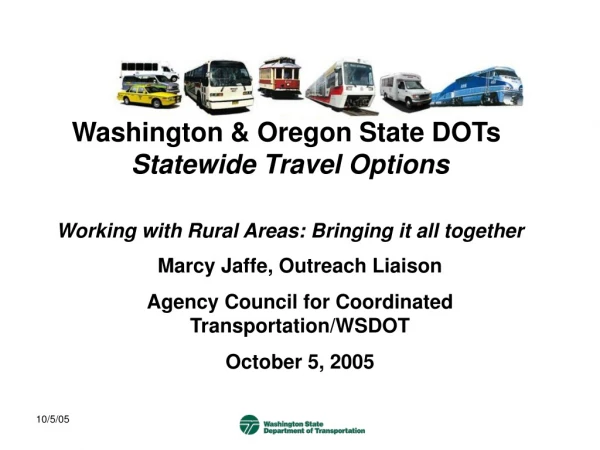 Marcy Jaffe, Outreach Liaison Agency Council for Coordinated Transportation/WSDOT  October 5, 2005