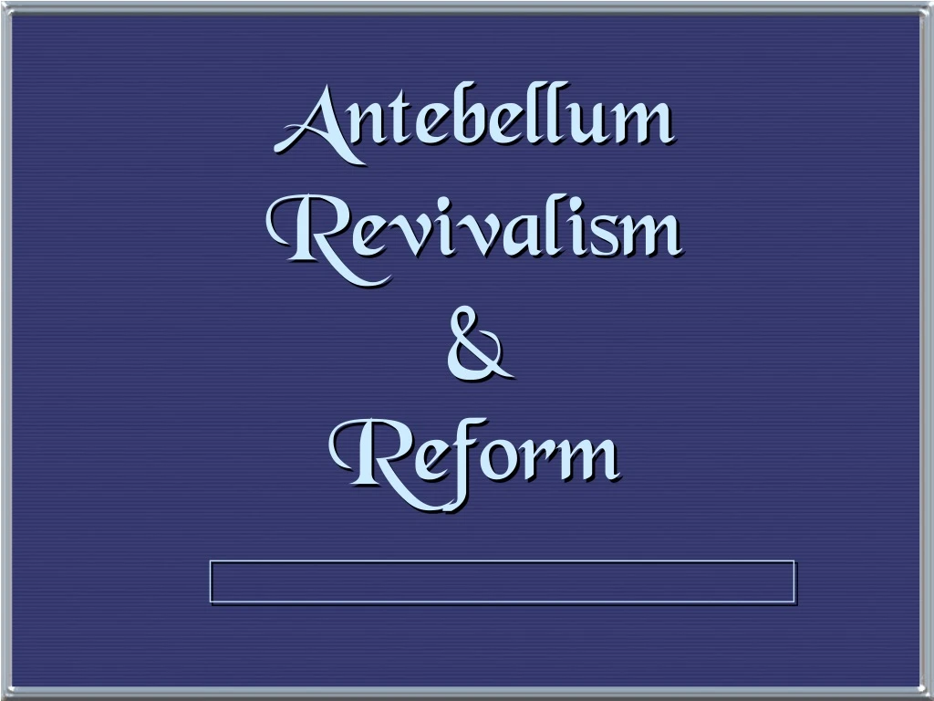 antebellum revivalism reform