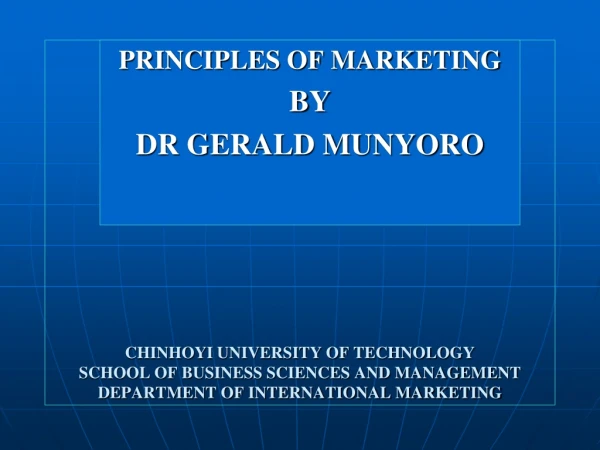 PRINCIPLES OF MARKETING BY DR GERALD MUNYORO
