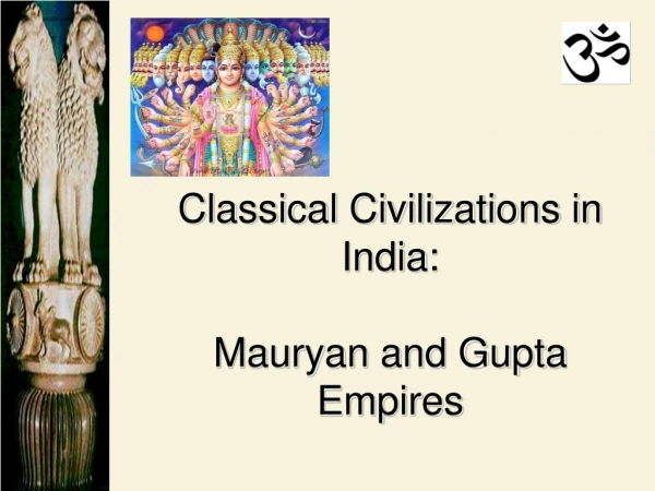 Classical Civilizations in India: Mauryan and Gupta Empires