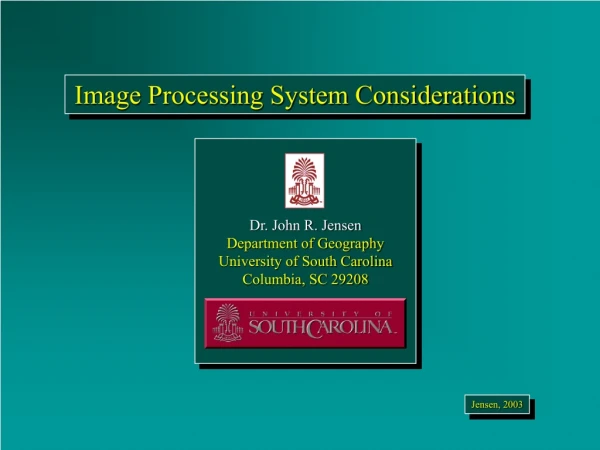 Dr. John R. Jensen Department of Geography University of South Carolina Columbia, SC 29208
