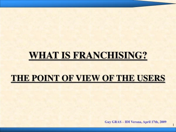 WHAT IS FRANCHISING? THE POINT OF VIEW OF THE USERS