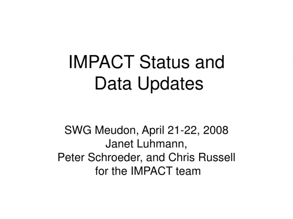 IMPACT Status and  Data Updates