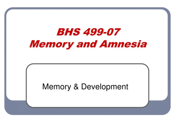 BHS 499-07 Memory and Amnesia