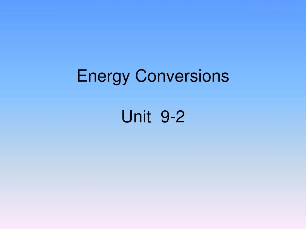 energy conversions unit 9 2