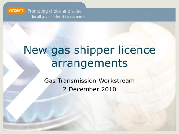 New gas shipper licence arrangements