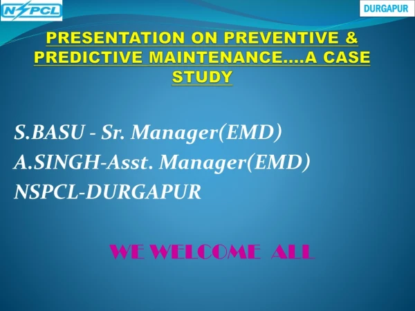 PRESENTATION ON PREVENTIVE &amp; PREDICTIVE MAINTENANCE....A CASE STUDY