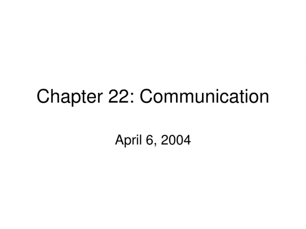 Chapter 22: Communication