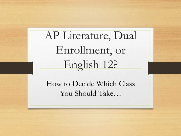 AP Literature, Dual Enrollment, or English 12?