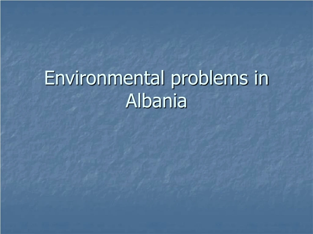 environmental problems in albania