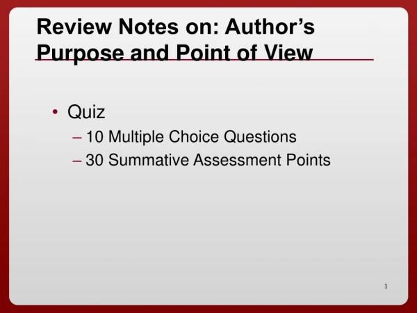 Review Notes on: Author’s Purpose and Point of View