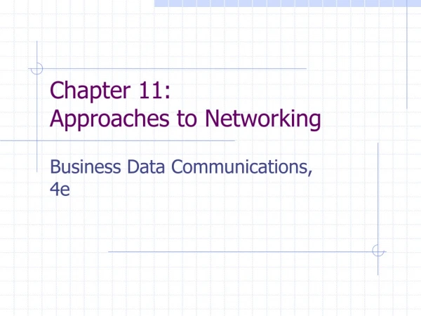 Chapter 11: Approaches to Networking