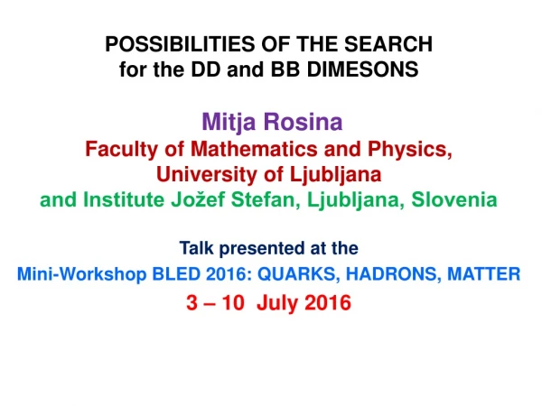 POSSIBILITIES OF THE SEARCH                                  for the DD and BB DIMESONS