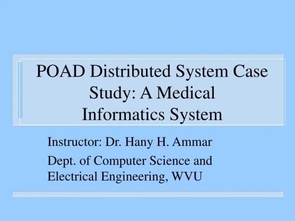 POAD Distributed System Case Study: A Medical Informatics System