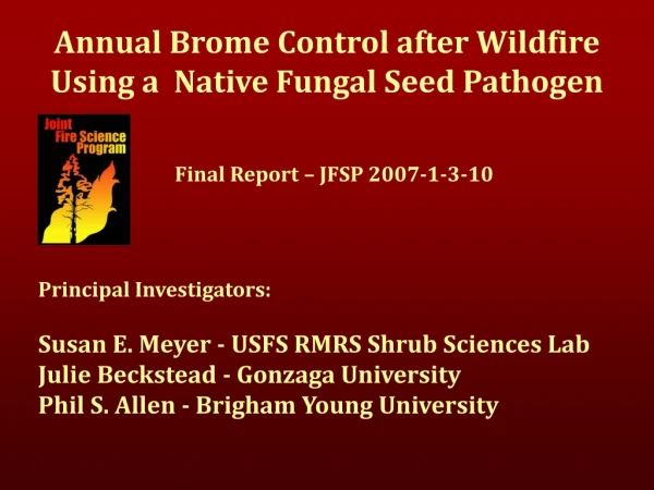 Annual Brome Control after Wildfire Using a  Native Fungal Seed Pathogen