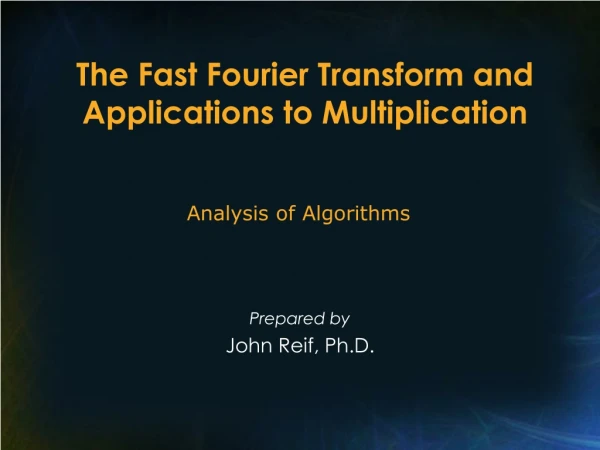 The Fast Fourier Transform and Applications to Multiplication
