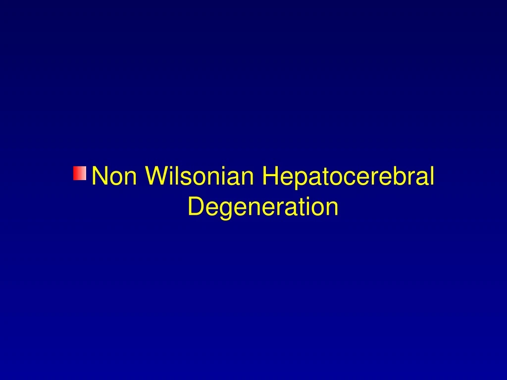 non wilsonian hepatocerebral degeneration