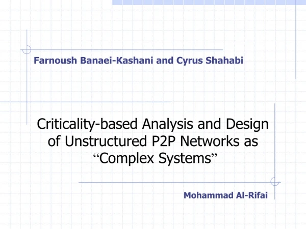 Criticality-based Analysis and Design  of Unstructured P2P Networks as “ Complex Systems ”