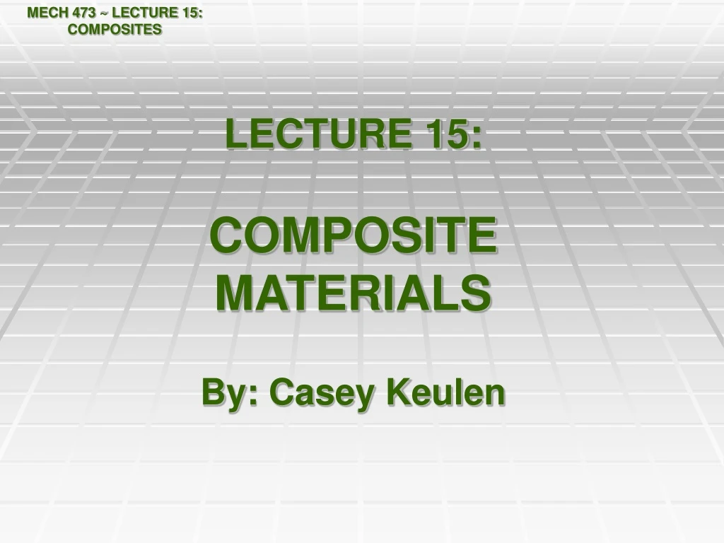 lecture 15 composite materials by casey keulen