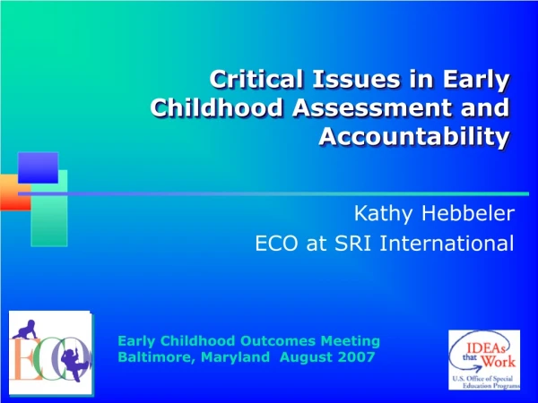 Critical Issues in Early Childhood Assessment and  Accountability