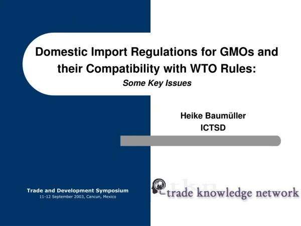 Domestic Import Regulations for GMOs and their Compatibility with WTO Rules: Some Key Issues