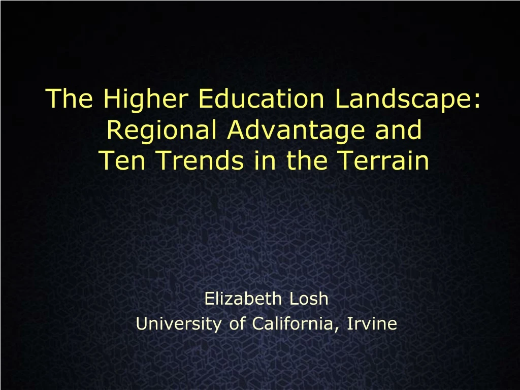 the higher education landscape regional advantage and ten trends in the terrain