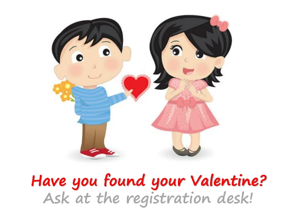 have you found your valentine