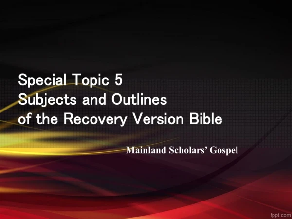 Special Topic 5 Subjects and Outlines of the Recovery Version Bible