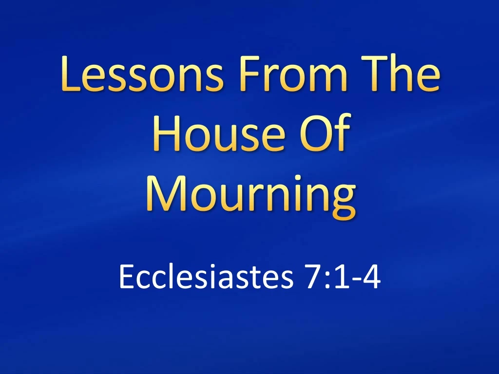 lessons from the house of mourning