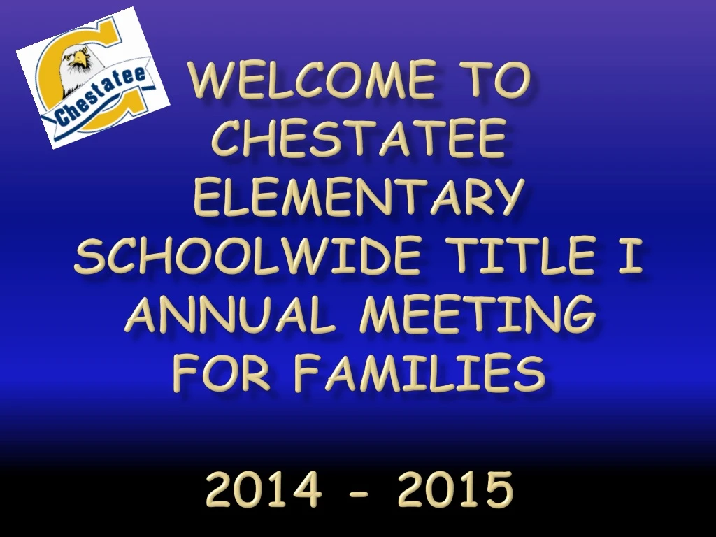 welcome to chestatee elementary schoolwide title i annual meeting for families 2014 2015