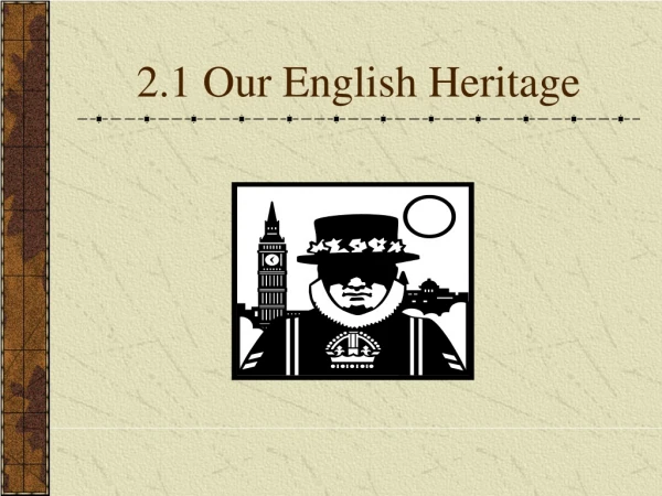 2.1 Our English Heritage