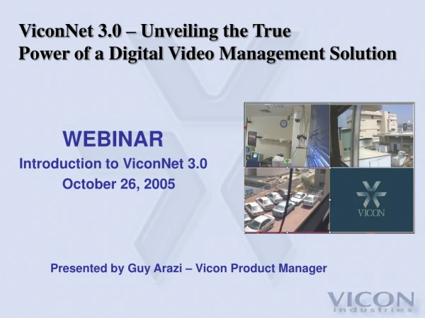 ViconNet 3.0 – Unveiling the True  Power of a Digital Video Management Solution