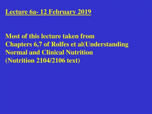 Lecture 6a- 12 February 2019 Most of this lecture taken from