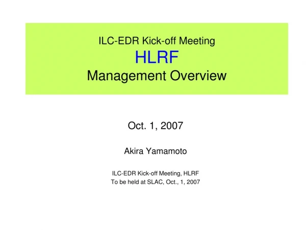ILC-EDR Kick-off Meeting HLRF Management Overview