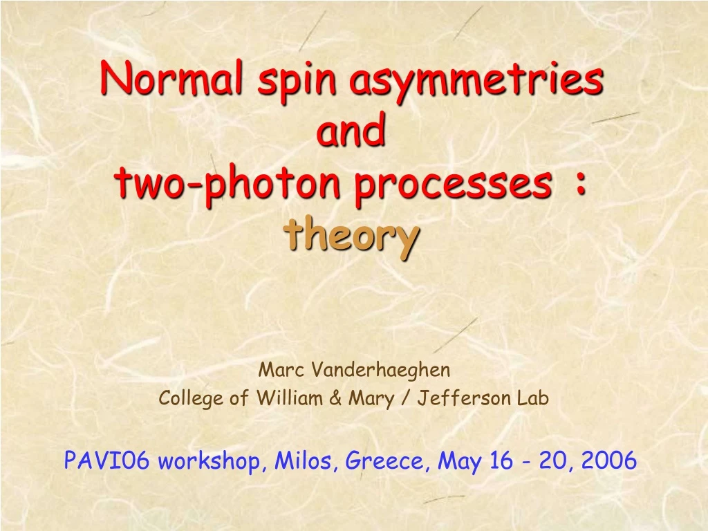 normal spin asymmetries and two photon processes theory