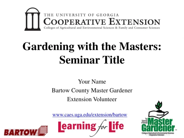 Gardening with the Masters: Seminar Title
