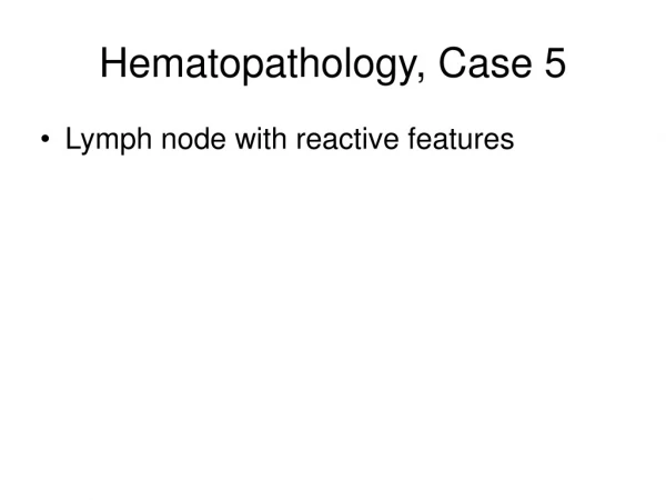 Hematopathology, Case 5