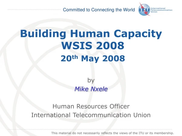 Building Human Capacity  WSIS 2008 20 th  May 2008